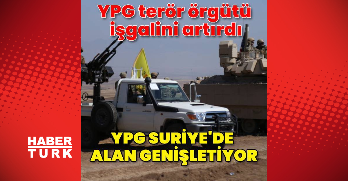 YPG Terör Örgütü Suriye’de kontrol ettiği alanları genişletiyor